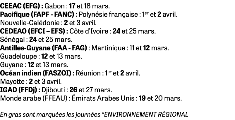 CEEAC (EFG) : Gabon : 17 et 18 mars. Pacifique (FAPF FANC) : Polyn sie fran aise : 1er et 2 avril. Nouvelle Cal donie...
