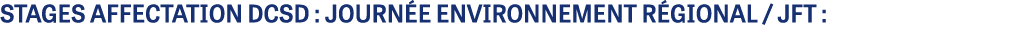 STAGES AFFECTATION DCSD : journ e environnement r gional / JFT :