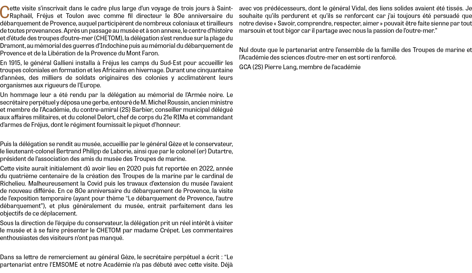 Cette visite s’inscrivait dans le cadre plus large d’un voyage de trois jours  Saint Rapha l, Fr jus et Toulon avec ...