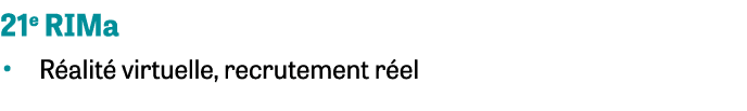 21e RIMa • R alit virtuelle, recrutement r el 