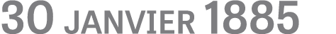 30 janvier 1885 