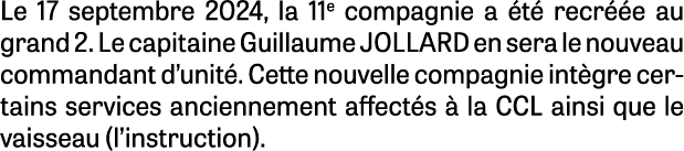 Le 17 septembre 2024, la 11e compagnie a t  recr  e au grand 2. Le capitaine Guillaume JOLLARD en sera le nouveau co...