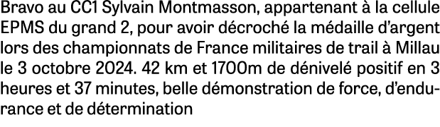 Bravo au CC1 Sylvain Montmasson, appartenant  la cellule EPMS du grand 2, pour avoir d croch  la m daille d’argent l...