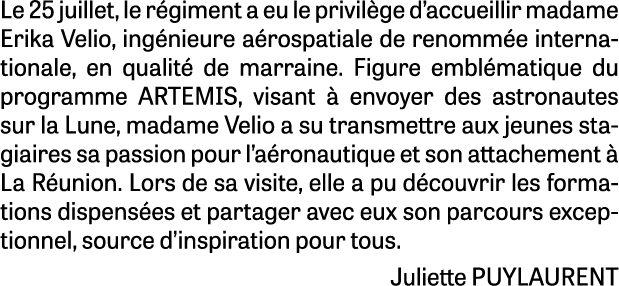 Le 25 juillet, le r giment a eu le privil ge d’accueillir madame Erika Velio, ing nieure a rospatiale de renomm e int...
