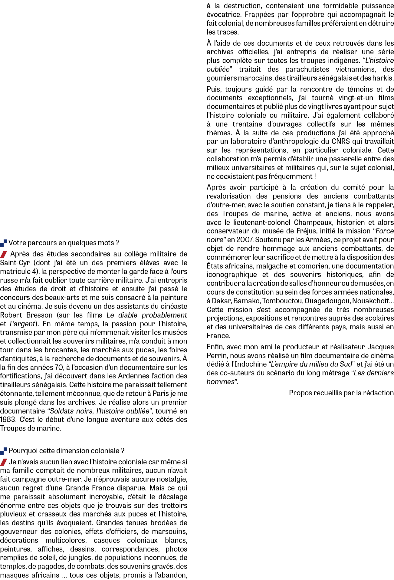. Votre parcours en quelques mots ? / Apr s des tudes secondaires au coll ge militaire de Saint Cyr (dont j’ai  t  u...