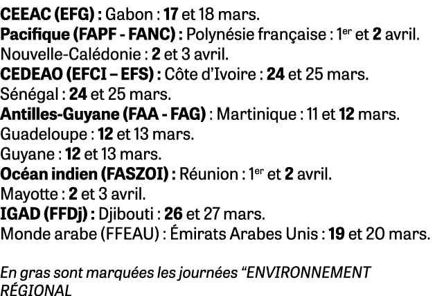 CEEAC (EFG) : Gabon : 17 et 18 mars. Pacifique (FAPF FANC) : Polyn sie fran aise : 1er et 2 avril. Nouvelle Cal donie...