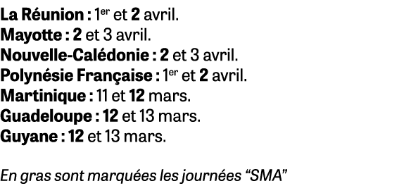 La R union : 1er et 2 avril. Mayotte : 2 et 3 avril. Nouvelle Cal donie : 2 et 3 avril. Polyn sie Fran aise : 1er et ...