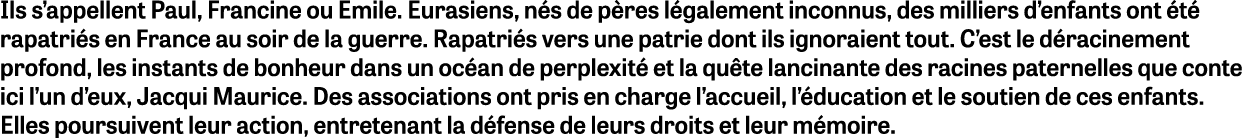 Ils s’appellent Paul, Francine ou Emile. Eurasiens, n s de p res l galement inconnus, des milliers d’enfants ont t  ...