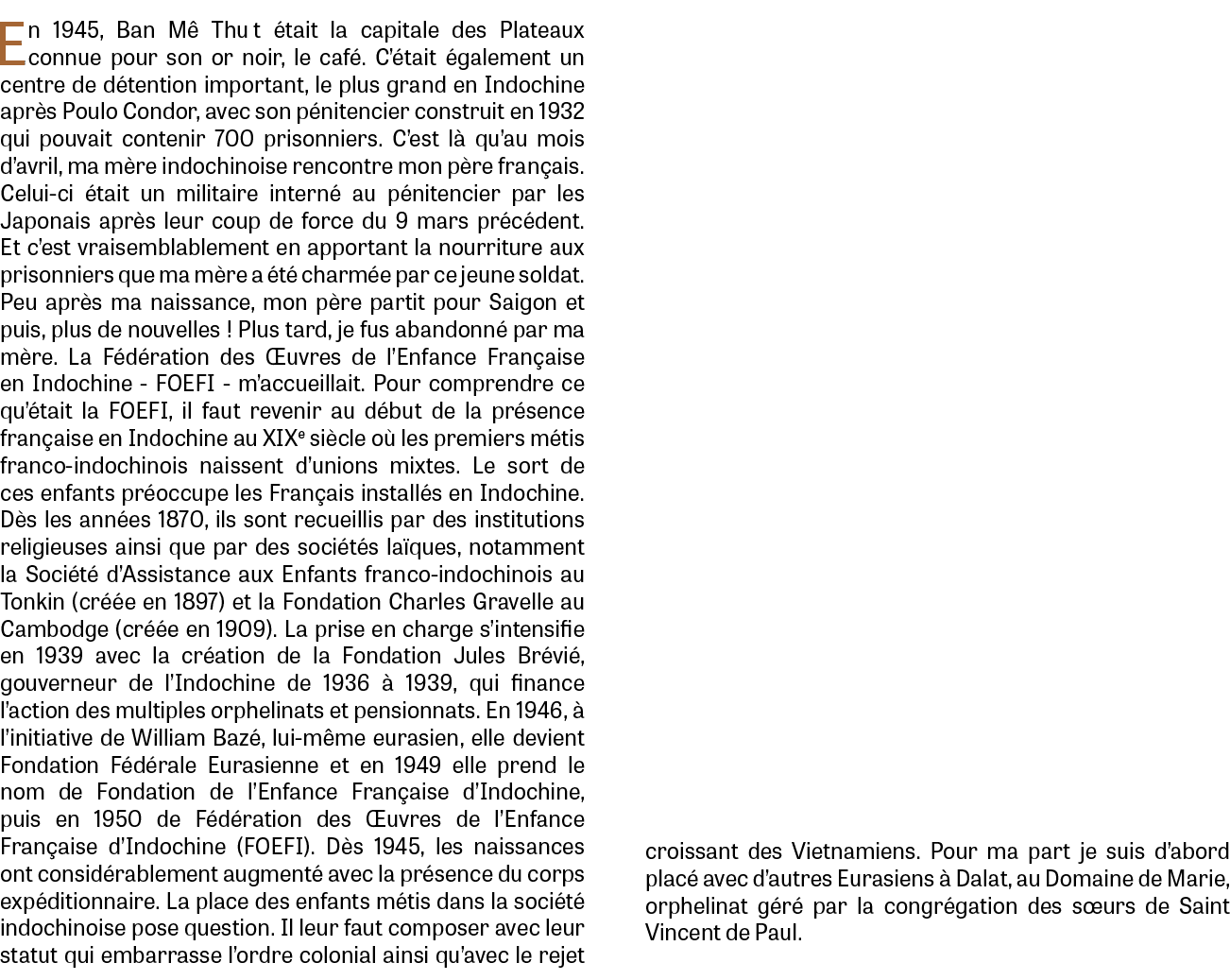 En 1945, Ban M Thu t  tait la capitale des Plateaux connue pour son or noir, le caf . C’ tait  galement un centre de...