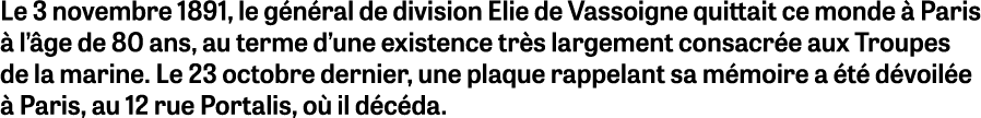 Le 3 novembre 1891, le g n ral de division Elie de Vassoigne quittait ce monde  Paris   l’ ge de 80 ans, au terme d’...