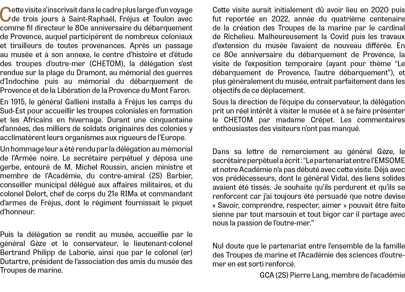 Cette visite s’inscrivait dans le cadre plus large d’un voyage de trois jours  Saint Rapha l, Fr jus et Toulon avec ...