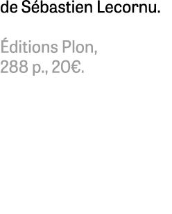 de S bastien Lecornu. ditions Plon, 288 p., 20€. 