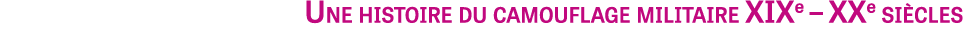 Une histoire du camouflage militaire XIXe – XXe si cles