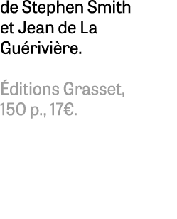 de Stephen Smith et Jean de La Gu rivi re. ditions Grasset, 150 p., 17€. 