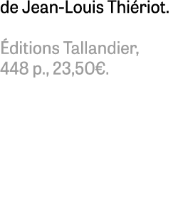 de Jean Louis Thi riot. ditions Tallandier, 448 p., 23,50€. 