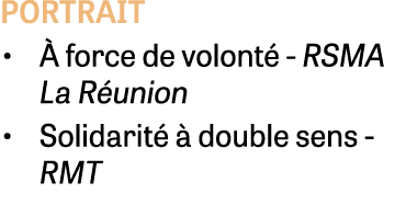 portrait •  force de volont  RSMA La R union • Solidarit    double sens RMT