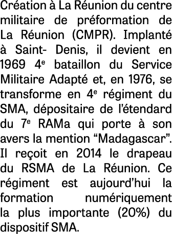 Cr ation  La R union du centre militaire de pr formation de La R union (CMPR). Implant    Saint Denis, il devient en...