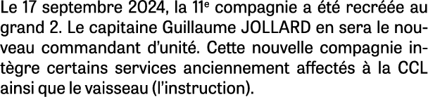 Le 17 septembre 2024, la 11e compagnie a t  recr  e au grand 2. Le capitaine Guillaume JOLLARD en sera le nouveau co...