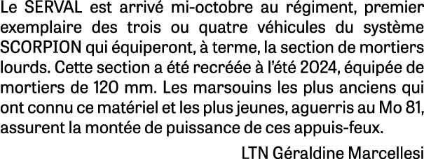 Le SERVAL est arriv mi octobre au r giment, premier exemplaire des trois ou quatre v hicules du syst me SCORPION qui...