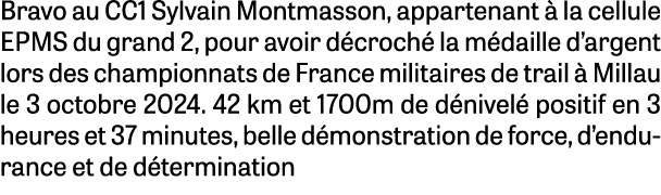 Bravo au CC1 Sylvain Montmasson, appartenant  la cellule EPMS du grand 2, pour avoir d croch  la m daille d’argent l...
