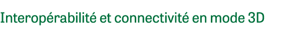 Interop rabilit et connectivit  en mode 3D 
