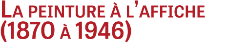 La peinture  l’affiche (1870   1946)