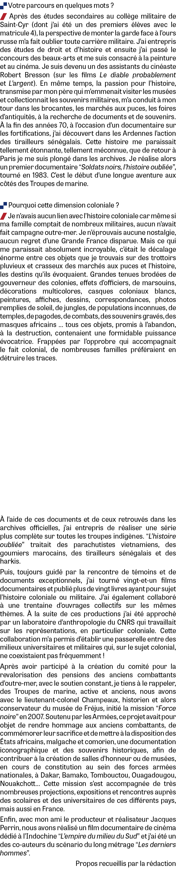 . Votre parcours en quelques mots ? / Apr s des tudes secondaires au coll ge militaire de Saint Cyr (dont j’ai  t  u...