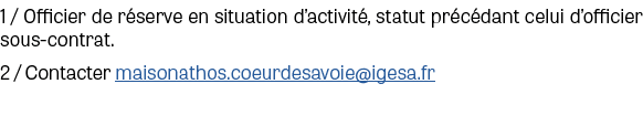 1 / Officier de r serve en situation d’activit , statut pr c dant celui d’officier sous contrat. 2 / Contacter maison...