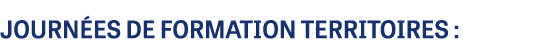 JOURN ES DE FORMATION TERRITOIRES :