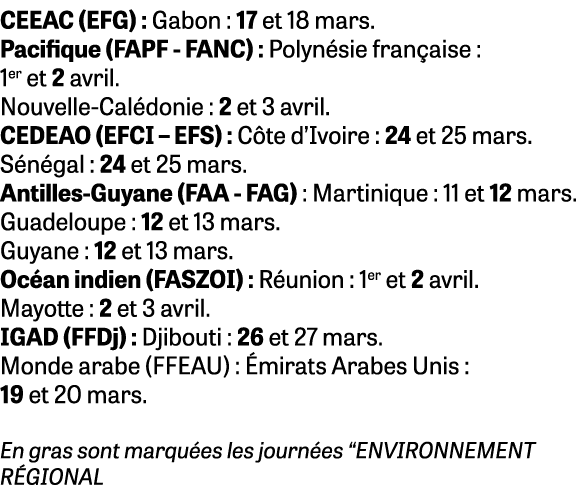 CEEAC (EFG) : Gabon : 17 et 18 mars. Pacifique (FAPF FANC) : Polyn sie fran aise : 1er et 2 avril. Nouvelle Cal donie...
