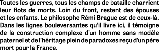 Toutes les guerres, tous les champs de bataille charrient leur flots de morts. Loin du front, restent des pouses et ...