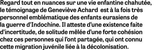 Regard tout en nuances sur une vie enfantine chahut e, le t moignage de Genevi ve Achard est  la fois tr s personnel...