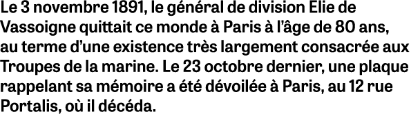 Le 3 novembre 1891, le g n ral de division Elie de Vassoigne quittait ce monde  Paris   l’ ge de 80 ans, au terme d’...