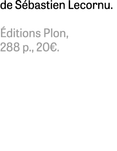 de S bastien Lecornu. ditions Plon, 288 p., 20€. 