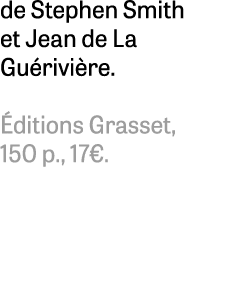 de Stephen Smith et Jean de La Gu rivi re. ditions Grasset, 150 p., 17€. 