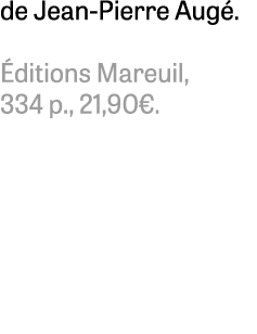 de Jean Pierre Aug . ditions Mareuil, 334 p., 21,90€. 