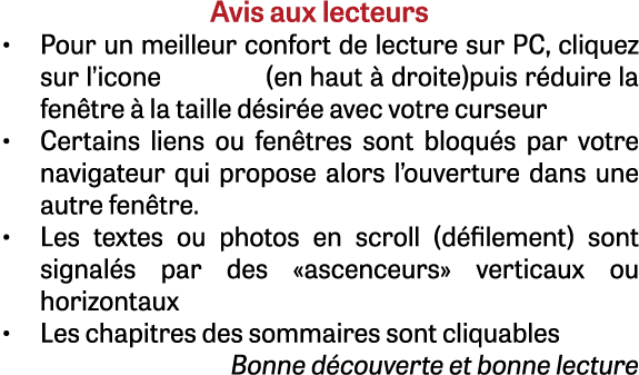 Avis aux lecteurs • Pour un meilleur confort de lecture sur PC, cliquez sur l’icone (en haut  droite)puis r duire la...