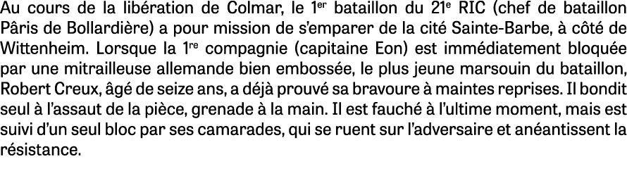 Au cours de la lib ration de Colmar, le 1er bataillon du 21e RIC (chef de bataillon P ris de Bollardi re) a pour miss...