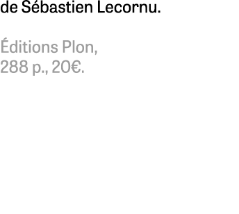de S bastien Lecornu. ditions Plon, 288 p., 20€. 