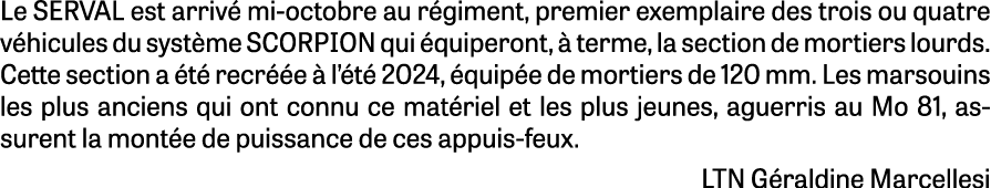 Le SERVAL est arriv mi octobre au r giment, premier exemplaire des trois ou quatre v hicules du syst me SCORPION qui...