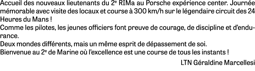 Accueil des nouveaux lieutenants du 2e RIMa au Porsche exp rience center. Journ e m morable avec visite des locaux et...