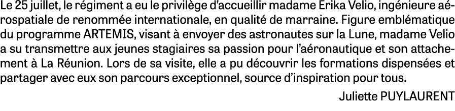 Le 25 juillet, le r giment a eu le privil ge d’accueillir madame Erika Velio, ing nieure a rospatiale de renomm e int...