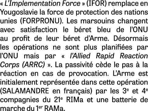 « L’Implementation Force » (IFOR) remplace en Yougoslavie la force de protection des nations unies (FORPRONU). Les ma...