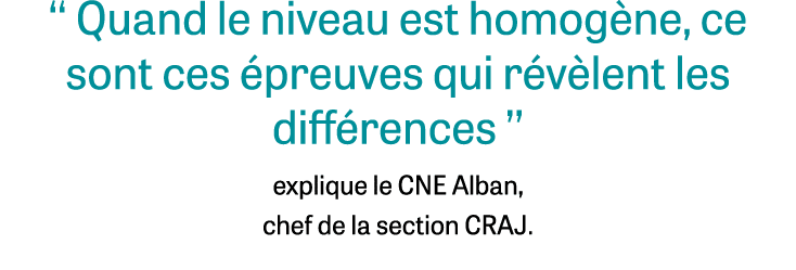 ‘‘ Quand le niveau est homog ne, ce sont ces preuves qui r v lent les diff rences ’’ explique le CNE Alban, chef de ...