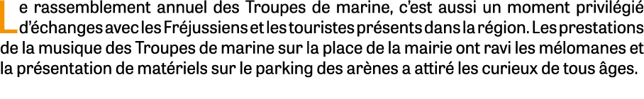 Le rassemblement annuel des Troupes de marine, c’est aussi un moment privil gi d’ changes avec les Fr jussiens et le...