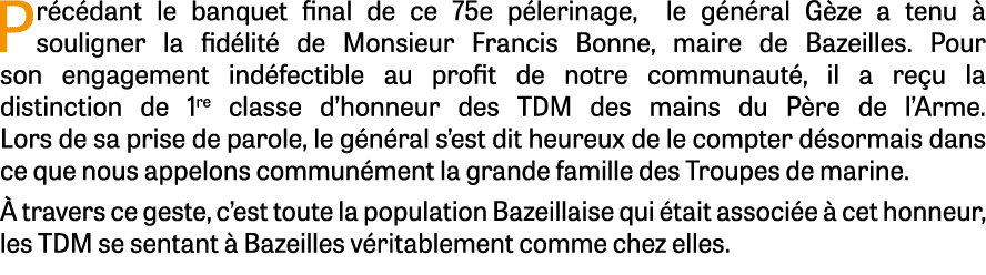 Pr c dant le banquet final de ce 75e p lerinage, le g n ral G ze a tenu  souligner la fid lit  de Monsieur Francis B...