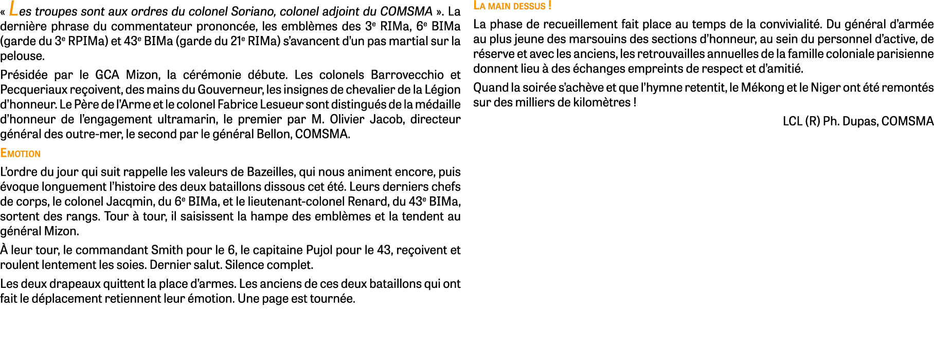 « Les troupes sont aux ordres du colonel Soriano, colonel adjoint du COMSMA ». La derni re phrase du commentateur pro...