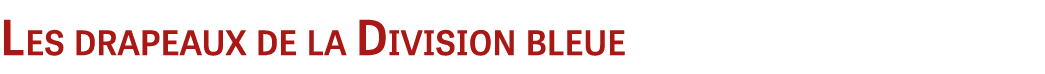 Les drapeaux de la Division bleue