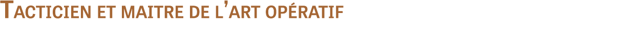 Tacticien et maitre de l’art op ratif