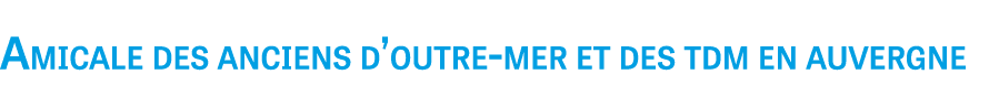 Amicale des anciens d’outre mer et des tdm en auvergne